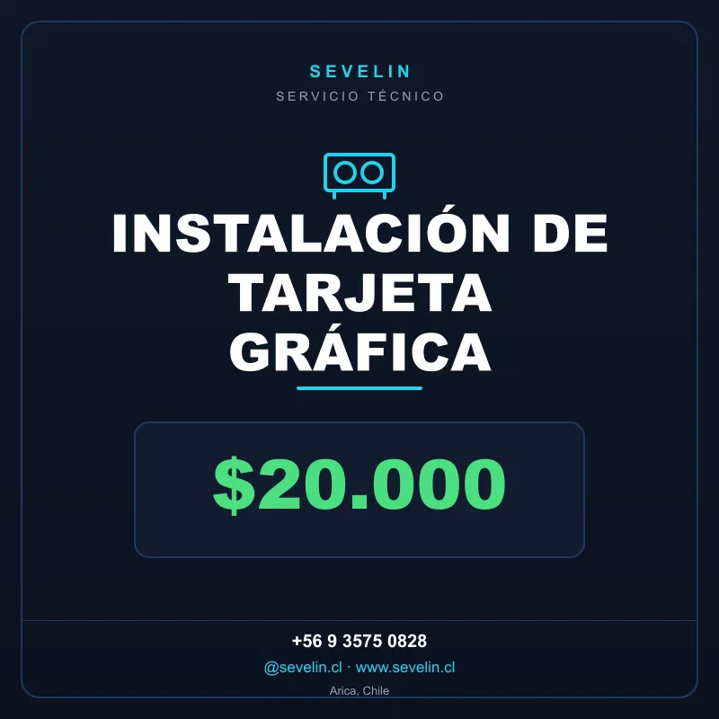 Instalación de Tarjeta Gráfica (Hardware + Software) — Servicios Técnicos, Sevelin Arica