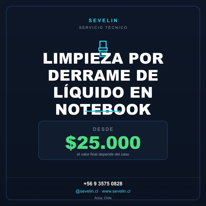 Limpieza por Derrame de Líquido en Notebook (SIN GARANTÍA) — Servicios Técnicos, Sevelin Arica